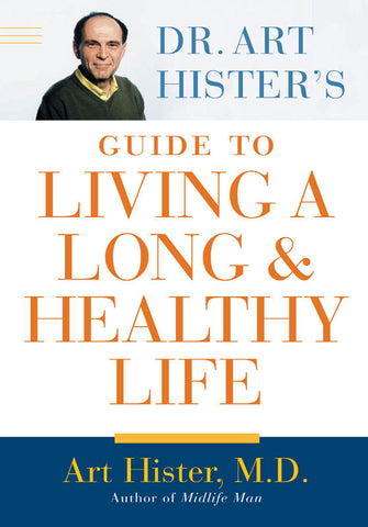 Dr. Art Hister's Guide to Living a Long and Healthy Life