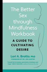 The Better Sex Through Mindfulness Workbook