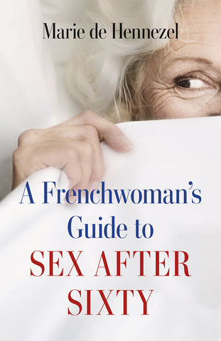 A Frenchwoman's Guide to Sex after Sixty