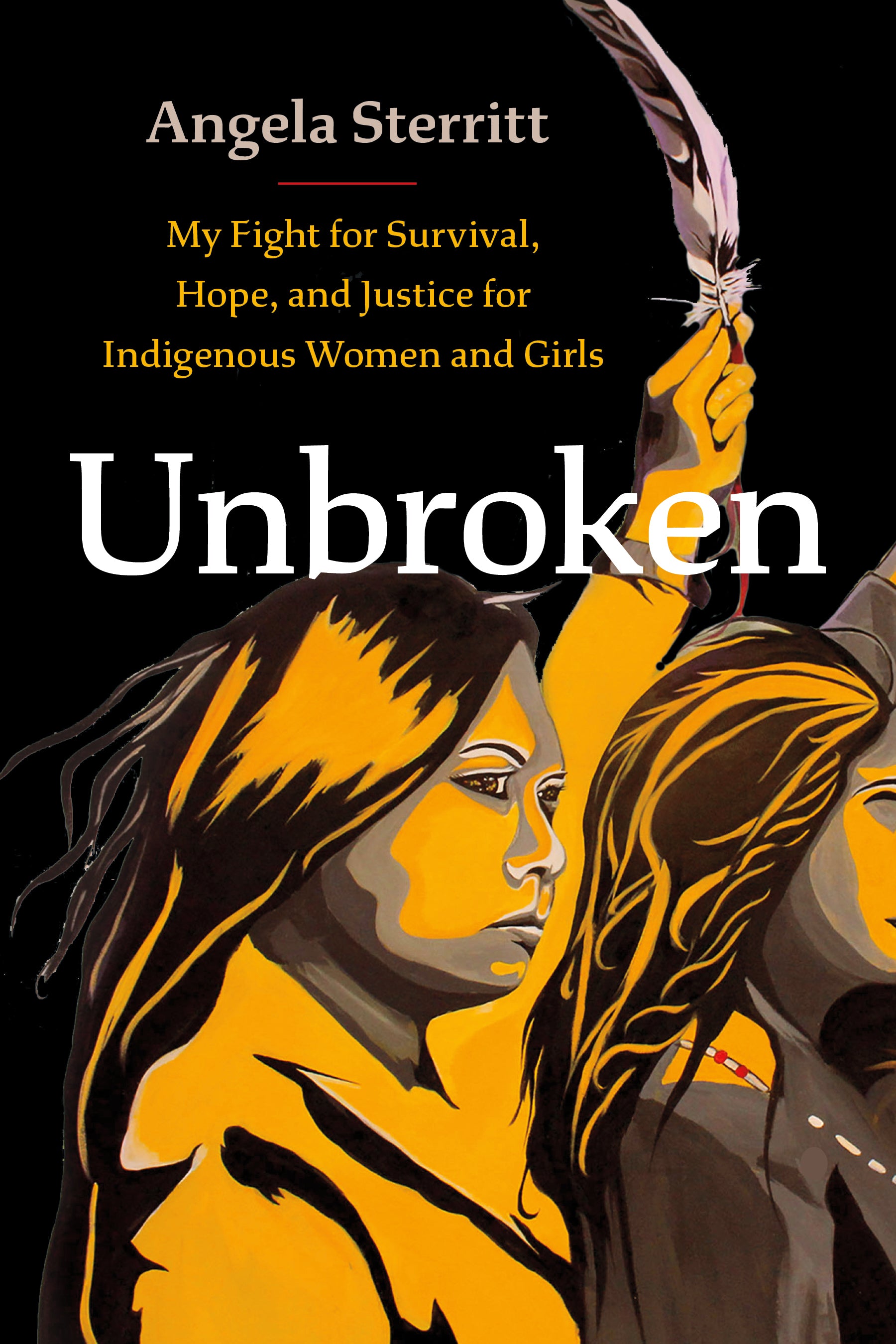 Unbroken : my fight for survival, hope, and justice for Indigenous women and girls